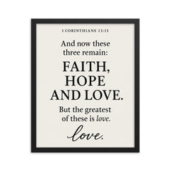 1 Corinthians 1313 And now these three remain faith hope and love But the greatest of these is love framed print on a plain backdrop in size 16"x20".