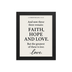 1 Corinthians 1313 And now these three remain faith hope and love But the greatest of these is love framed print on a plain backdrop in size 8"x10".