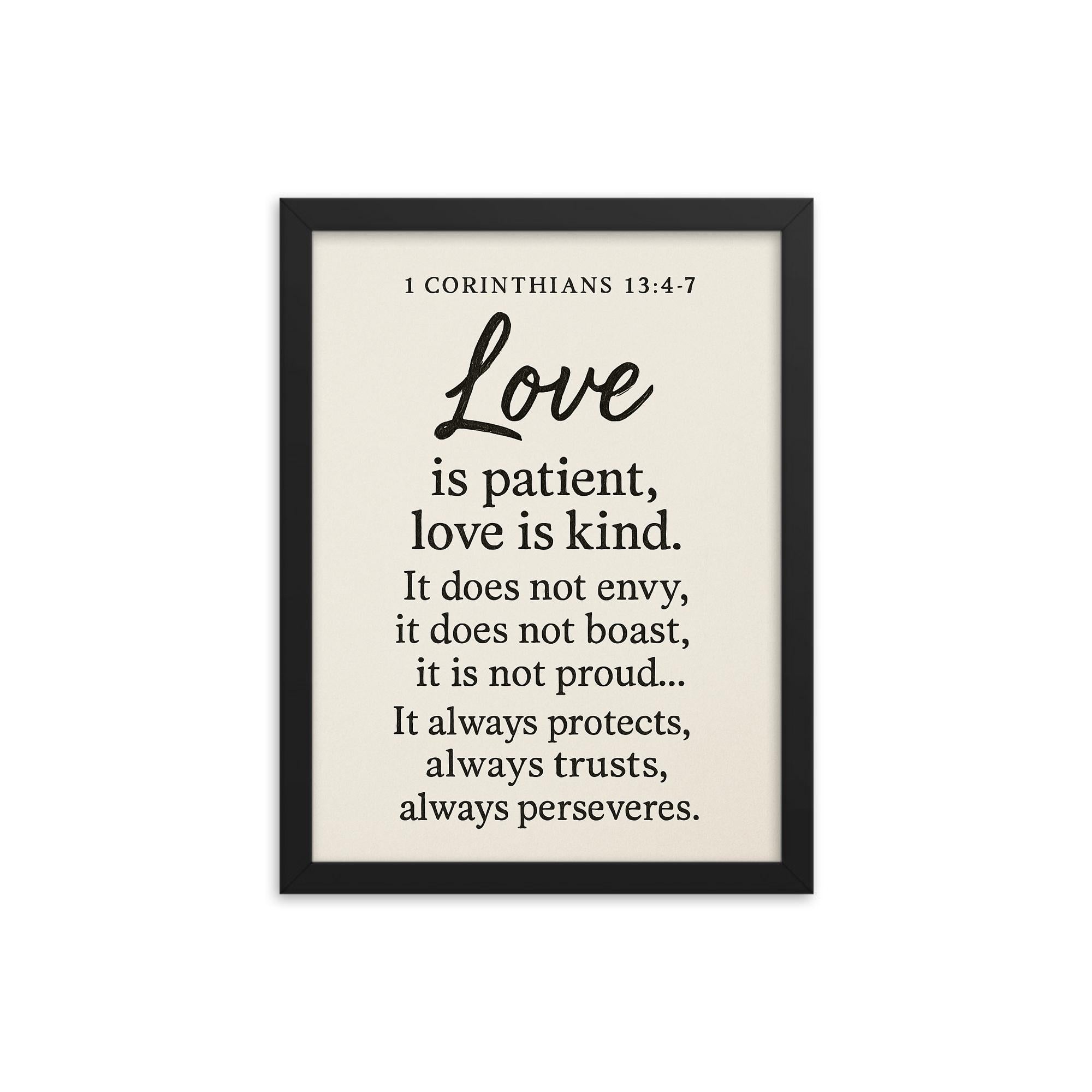 1 Corinthians 134 7 Love is patient love is kind It does not envy it does not boast it is not proud It always protects always trusts always hopes always perseveres framed print on a plain backdrop in size 12"x16".