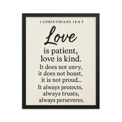 1 Corinthians 134 7 Love is patient love is kind It does not envy it does not boast it is not proud It always protects always trusts always hopes always perseveres framed print on a plain backdrop in size 16"x20".