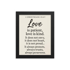 1 Corinthians 134 7 Love is patient love is kind It does not envy it does not boast it is not proud It always protects always trusts always hopes always perseveres framed print on a plain backdrop in size 8"x10".