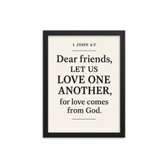 1 John 47 Dear friends let us love one another for love comes from God framed print on a plain backdrop in size 12"x16".