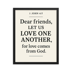 1 John 47 Dear friends let us love one another for love comes from God framed print on a plain backdrop in size 16"x20".