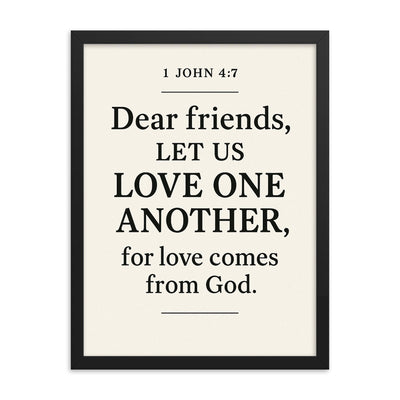 1 John 47 Dear friends let us love one another for love comes from God framed print on a plain backdrop in size 18