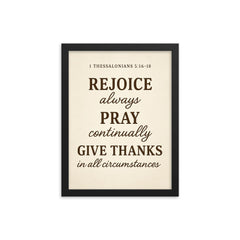1 Thessalonians 516 18 Rejoice always pray continually give thanks in all circumstances framed print on a plain backdrop in size 12"x16".