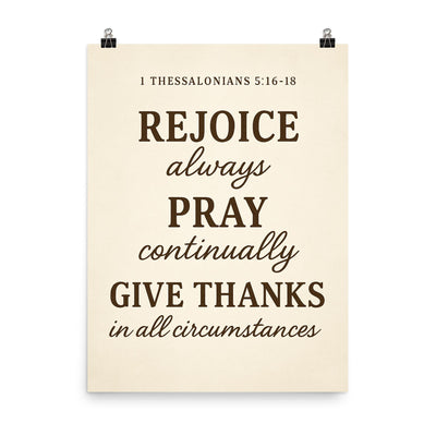1 Thessalonians 516 18 Rejoice always pray continually give thanks in all circumstances poster on a plain backdrop in size 8
