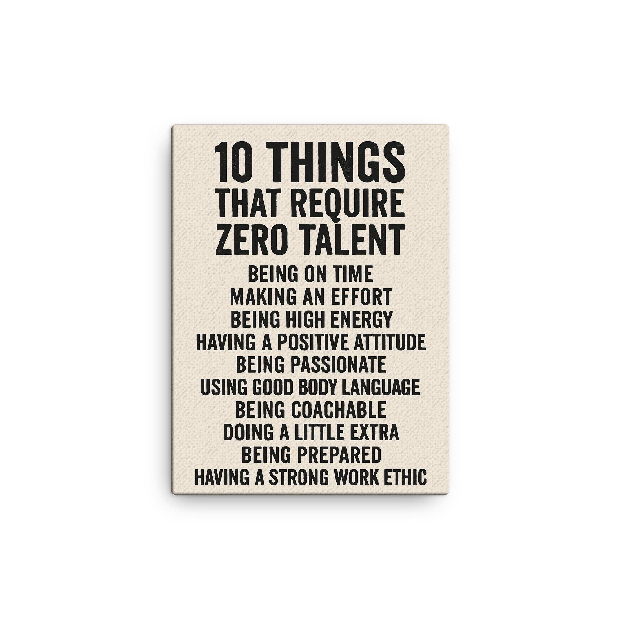 10 things that require zero talent inspiring motivational quote canvas print on a plain backdrop in size 12"x16".