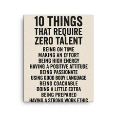 10 things that require zero talent inspiring motivational quote canvas print on a plain backdrop in size 16"x20".
