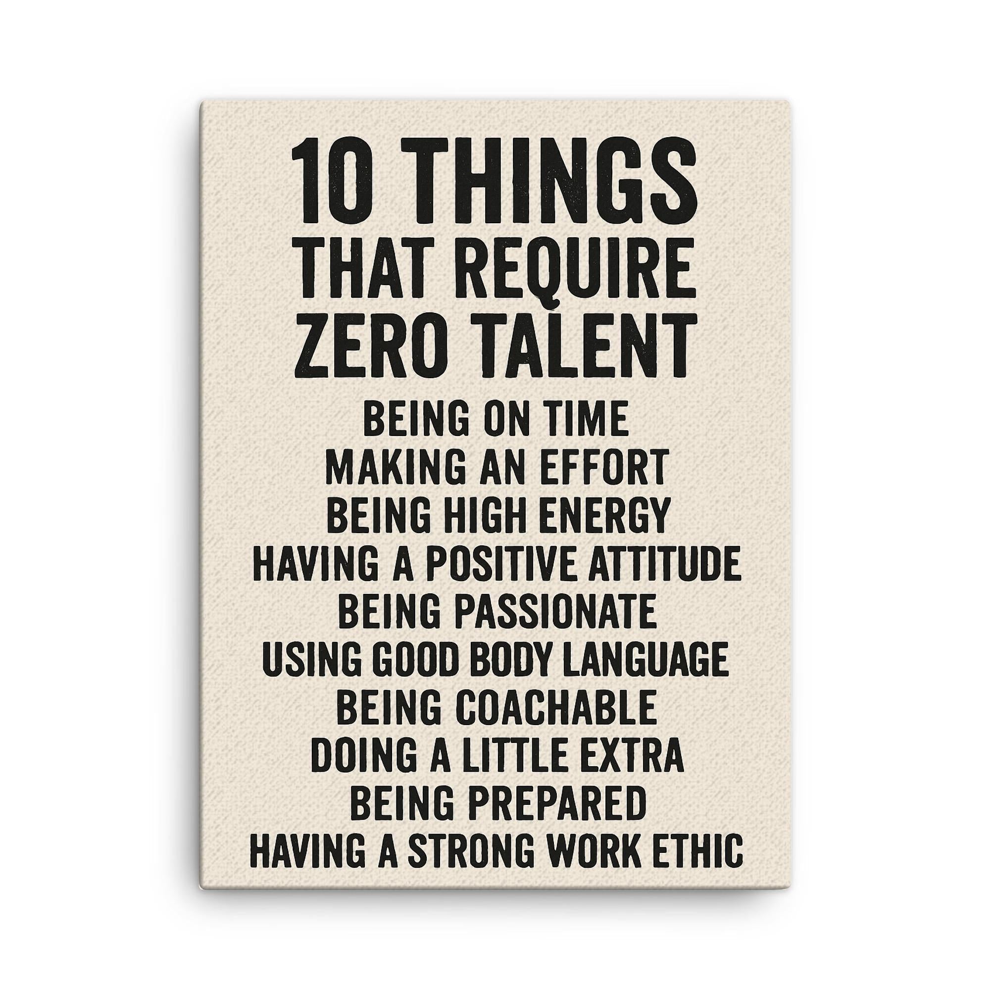 10 things that require zero talent inspiring motivational quote canvas print on a plain backdrop in size 18"x24".