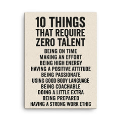 10 things that require zero talent inspiring motivational quote canvas print on a plain backdrop in size 18"x24".