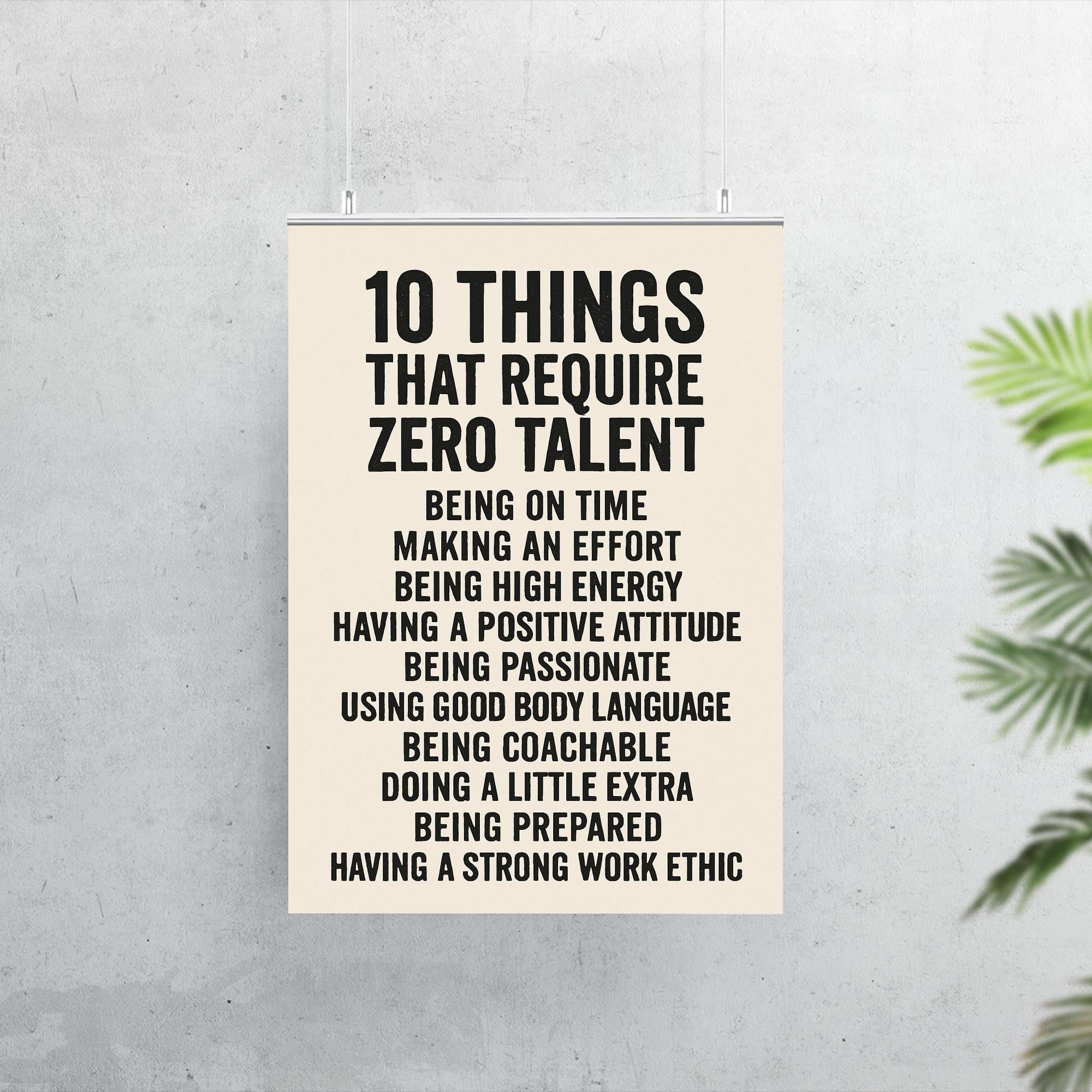 10 things that require zero talent inspiring motivational quote poster 7