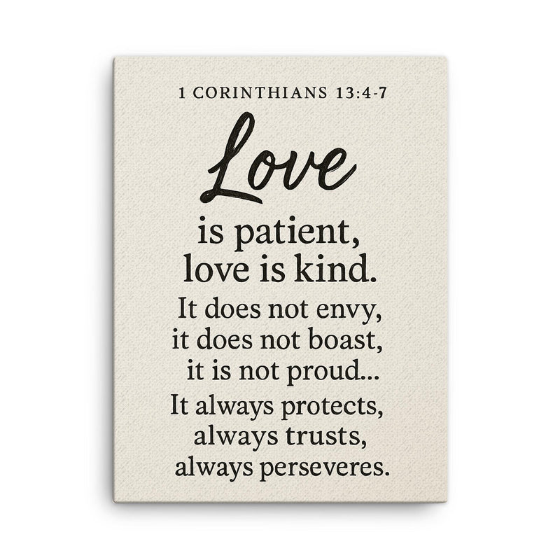 1 Corinthians 134 7 Love is patient love is kind It does not envy it does not boast it is not proud It always protects always trusts always hopes always perseveres canvas print on a plain backdrop in size 18