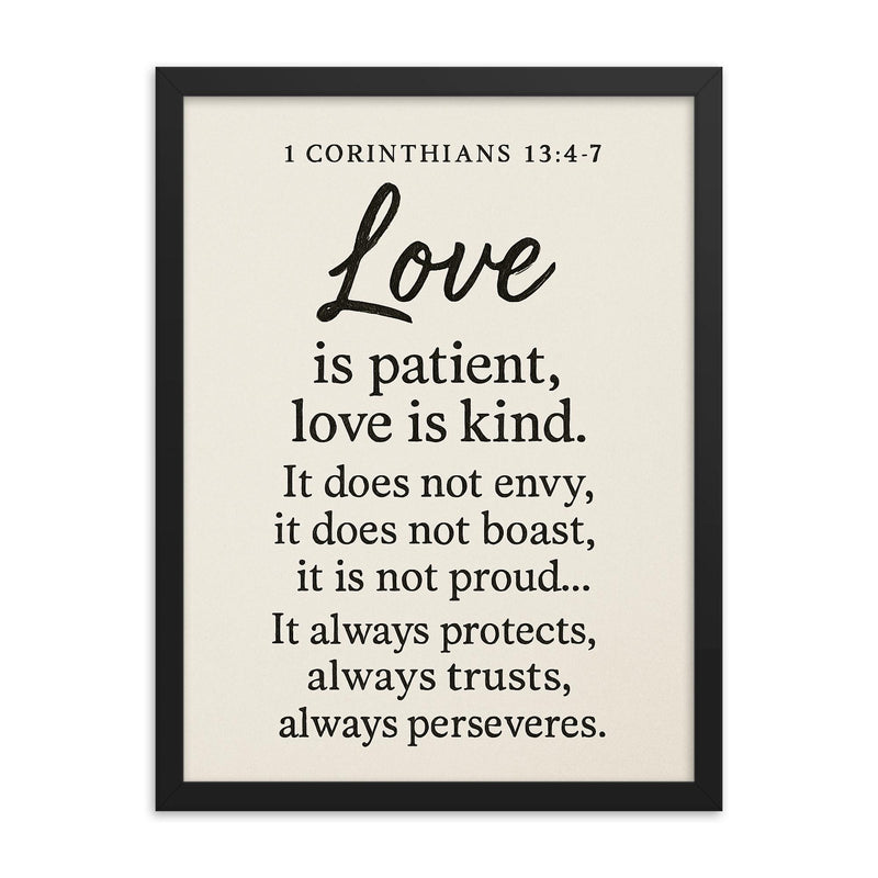 1 Corinthians 134 7 Love is patient love is kind It does not envy it does not boast it is not proud It always protects always trusts always hopes always perseveres framed print on a plain backdrop in size 18
