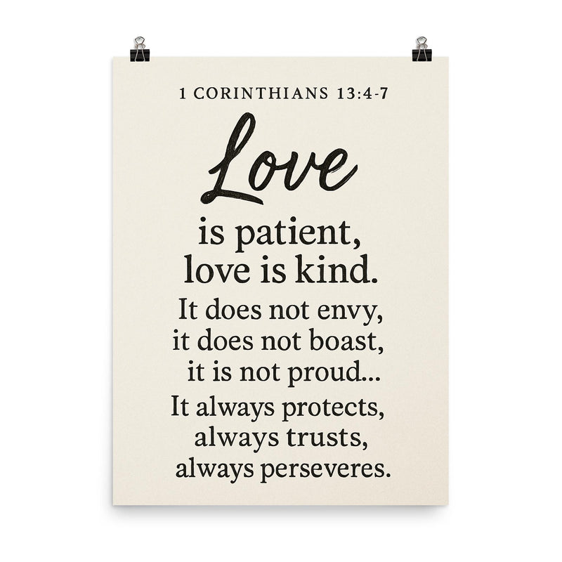 1 Corinthians 134 7 Love is patient love is kind It does not envy it does not boast it is not proud It always protects always trusts always hopes always perseveres poster on a plain backdrop in size 8