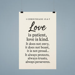 1 Corinthians 134 7 Love is patient love is kind It does not envy it does not boast it is not proud It always protects always trusts always hopes always perseveres poster 9