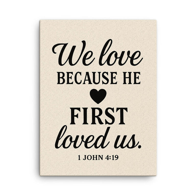 1 John 419 We love because he first loved us canvas print on a plain backdrop in size 18
