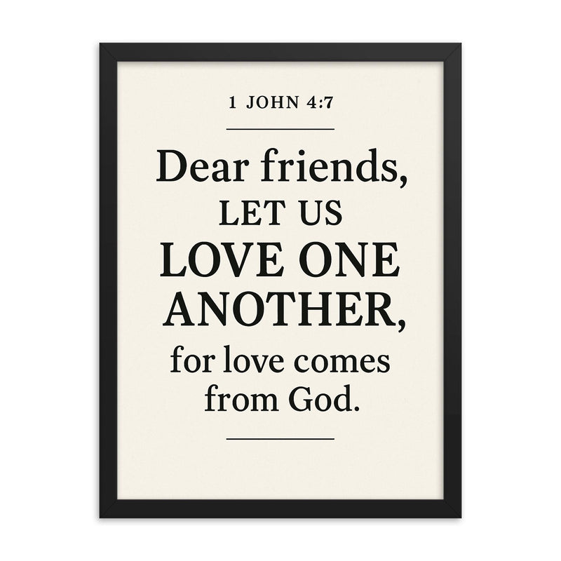 1 John 47 Dear friends let us love one another for love comes from God framed print on a plain backdrop in size 18