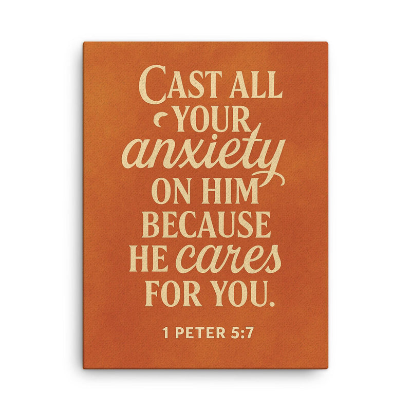 1 Peter 57 Cast all your anxiety on him because he cares for you canvas print on a plain backdrop in size 18