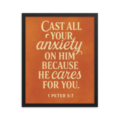 1 Peter 57 Cast all your anxiety on him because he cares for you framed print on a plain backdrop in size 16"x20".
