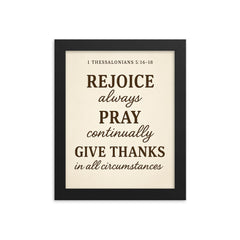 1 Thessalonians 516 18 Rejoice always pray continually give thanks in all circumstances framed print on a plain backdrop in size 8"x10".