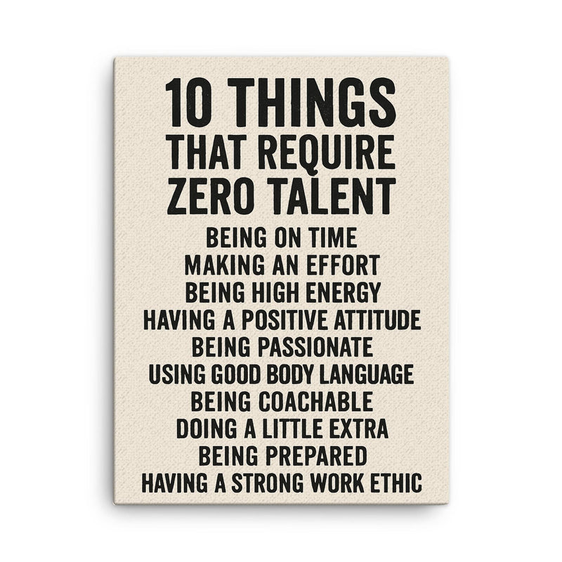 10 things that require zero talent inspiring motivational quote canvas print on a plain backdrop in size 18