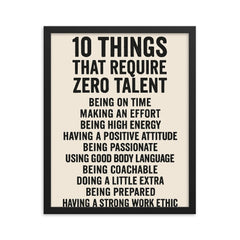 10 things that require zero talent inspiring motivational quote framed print on a plain backdrop in size 16"x20".