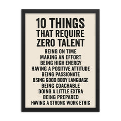 10 things that require zero talent inspiring motivational quote framed print on a plain backdrop in size 18"x24".