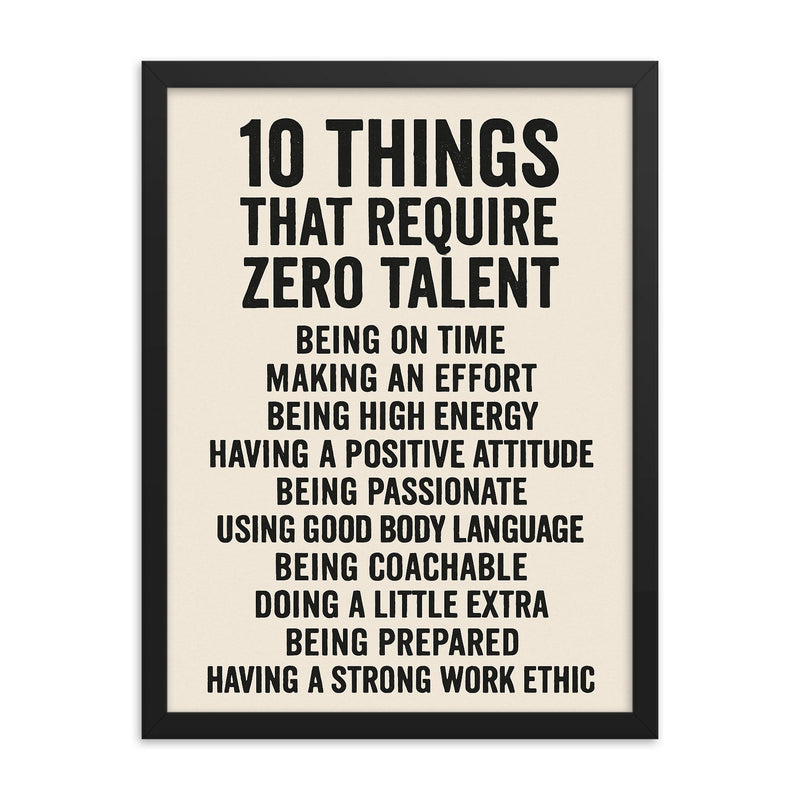 10 things that require zero talent inspiring motivational quote framed print on a plain backdrop in size 18