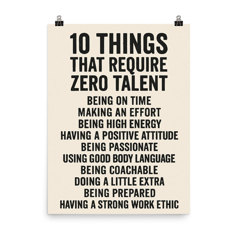 10 things that require zero talent inspiring motivational quote poster on a plain backdrop in size 8