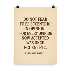 “Do not fear to be eccentric in opinion for every opinion now accepted was once eccentric ” Bertrand Russell poster on a plain backdrop in size 8"x10".