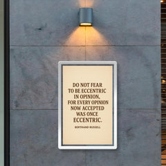 “Do not fear to be eccentric in opinion for every opinion now accepted was once eccentric ” Bertrand Russell poster 2