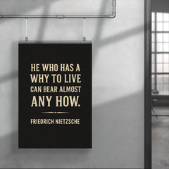 “He who has a why to live can bear almost any how ” Friedrich Nietzsche poster 4