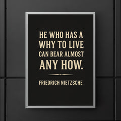“He who has a why to live can bear almost any how ” Friedrich Nietzsche poster 5