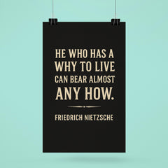 “He who has a why to live can bear almost any how ” Friedrich Nietzsche poster 6