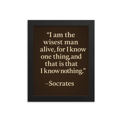 “I am the wisest man alive for I know one thing and that is that I know nothing ” Socrates framed print on a plain backdrop in size 8"x10".
