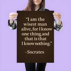 “I am the wisest man alive for I know one thing and that is that I know nothing ” Socrates poster 3
