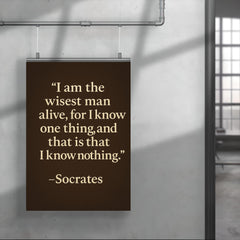 “I am the wisest man alive for I know one thing and that is that I know nothing ” Socrates poster 4