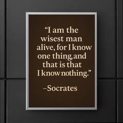 “I am the wisest man alive for I know one thing and that is that I know nothing ” Socrates poster 5