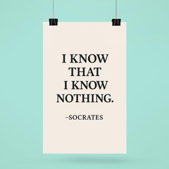 “I know that I know nothing ” Socrates poster 6