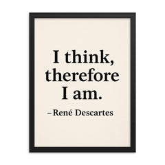 “I think therefore I am ” René Descartes framed print on a plain backdrop in size 18"x24".