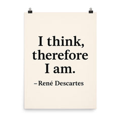 “I think therefore I am ” René Descartes poster on a plain backdrop in size 8"x10".