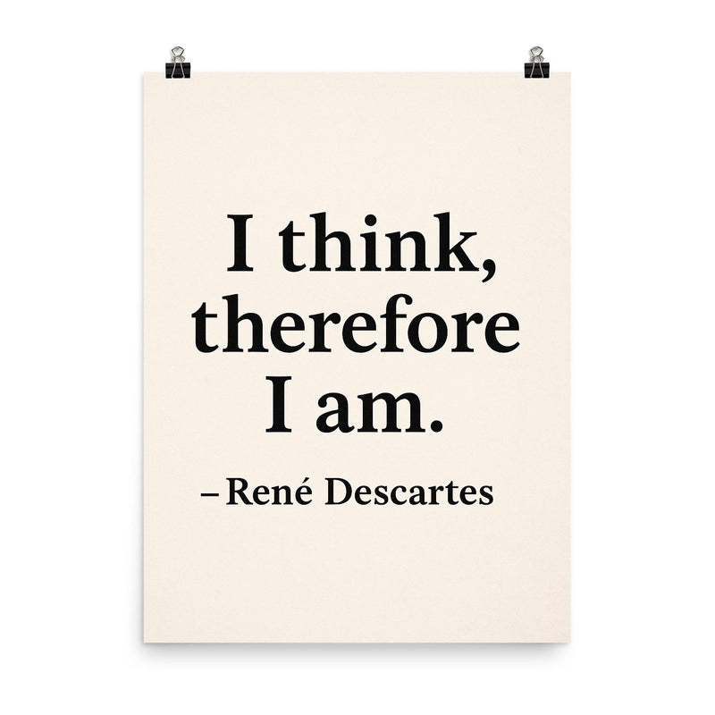 “I think therefore I am ” René Descartes poster on a plain backdrop in size 8