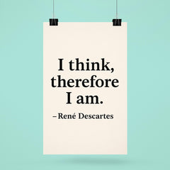 “I think therefore I am ” René Descartes poster 6