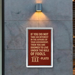 “If you do not take an interest in the affairs of your government then you are doomed to live under the rule of fools ” Plato poster 2