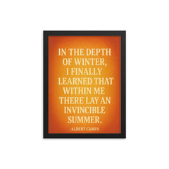 “In the depth of winter I finally learned that within me there lay an invincible summer ” Albert Camus framed print on a plain backdrop in size 12"x16".