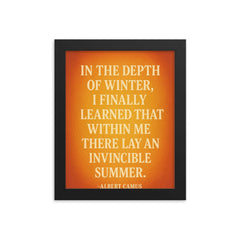 “In the depth of winter I finally learned that within me there lay an invincible summer ” Albert Camus framed print on a plain backdrop in size 8"x10".