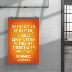 “In the depth of winter I finally learned that within me there lay an invincible summer ” Albert Camus poster 4