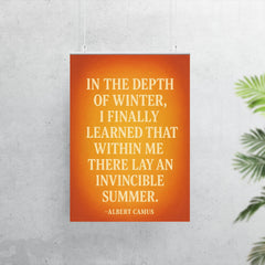 “In the depth of winter I finally learned that within me there lay an invincible summer ” Albert Camus poster 7