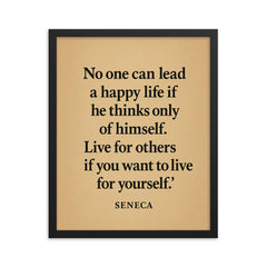 “No one can lead a happy life if he thinks only of himself Live for others if you want to live for yourself ” Seneca framed print on a plain backdrop in size 16"x20".