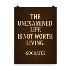 “The unexamined life is not worth living ” Socrates poster on a plain backdrop in size 8"x10".